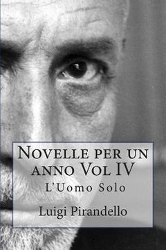 portada Novelle per un anno Vol IV L'Uomo Solo: L'UOMO SOLO, LA CASSA RIPOSTA, IL TRENO HA FISCHIATO, ZIA MICHELINA ed altre (in Italian)