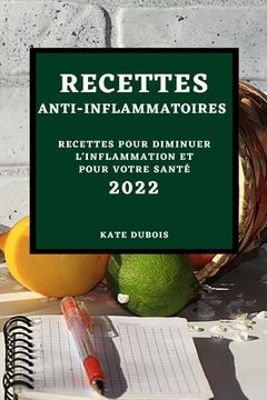 portada Recettes Anti-Inflammatoires 2022: Recettes Pour Diminuer l'Inflammation Et Pour Votre Santé (en Francés)