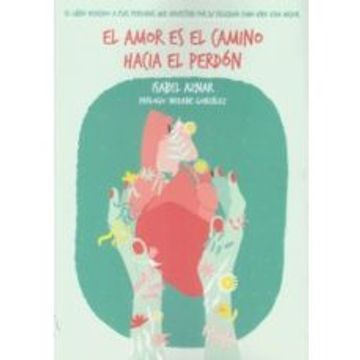 portada El Amor es el Camino Hacia el Perdon (in Spanish)