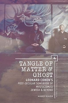 portada Tangle of Matter & Ghost: Leonard Cohen’S Post-Secular Songbook of Mysticism(S) Jewish & Beyond (New Perspectives in Post-Rabbinic Judaism) (en Inglés)