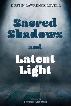 portada Sacred Shadows and Latent Light