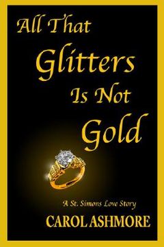 portada all that glitters is not gold: a st. simons love story (in English)