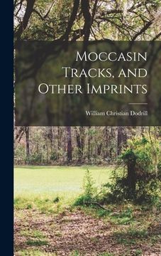 portada Moccasin Tracks, and Other Imprints (en Inglés)
