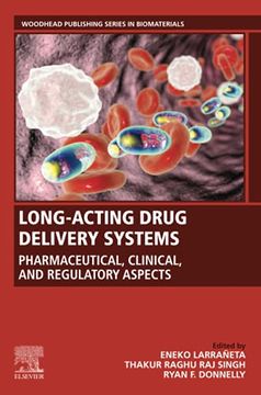 portada Long-Acting Drug Delivery Systems: Pharmaceutical, Clinical, and Regulatory Aspects (Woodhead Publishing Series in Biomaterials) (en Inglés)