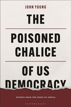 portada The Poisoned Chalice of Us Democracy: Studies from the Horn of Africa (en Inglés)