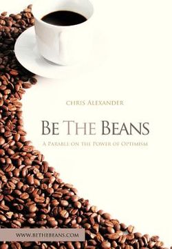 portada be the beans: a parable about changing lives through outward focused optimism (in English)