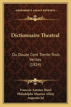 portada Dictionnaire Theatral: Ou Douze Cent Trente-Trois Verites (1824) (en Francés)