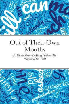 portada Out of Their Own Mouths: An Elective Course for Young People on The Religions of the World (in English)