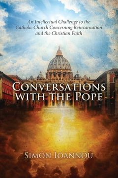 portada Conversations with the Pope: An Intellectual Challenge to the Catholic Church Concerning Reincarnation and the Christian Faith