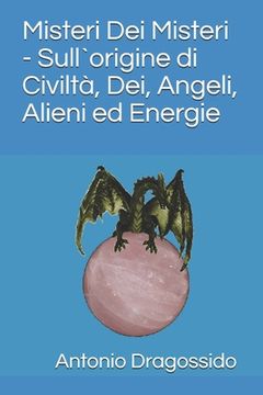 portada Misteri Dei Misteri - Sull`origine di Civiltà, Dei, Angeli, Alieni ed Energie (en Italiano)