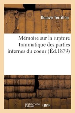 portada Mémoire Sur La Rupture Traumatique Des Parties Internes Du Coeur Avec: Ou Sans Lésion Correspondante Des Parois (in French)