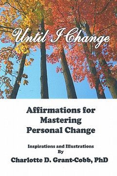 portada until i change: affirmations for mastering personal change (en Inglés)