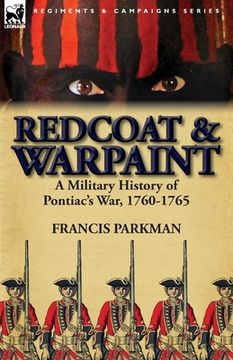 portada redcoat & warpaint: a military history of pontiac's war, 1760-1765 (en Inglés)