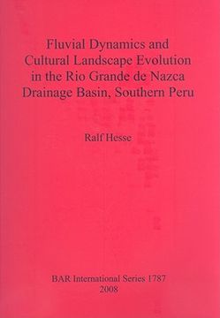 portada fluvial dynamics and cultural landscape evolution in the rio grande de nazca drainage basin, southern peru (en Inglés)