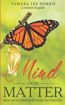 portada Mind Over Matter: How To Go From Surviving to Thriving (en Inglés)