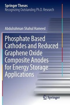 portada Phosphate Based Cathodes and Reduced Graphene Oxide Composite Anodes for Energy Storage Applications (en Inglés)