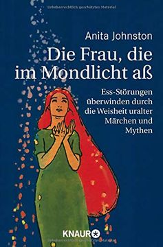 portada Die Frau, die im Mondlicht aß: Ess-Störungen Überwinden Durch die Weisheit Uralter Märchen und Mythen (in German)