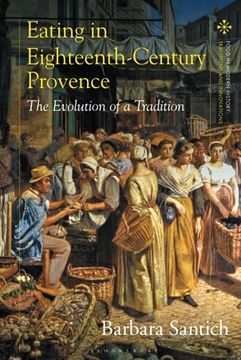 portada Eating in Eighteenth-Century Provence: The Evolution of a Tradition (Food in Modern History: Traditions and Innovations) (in English)