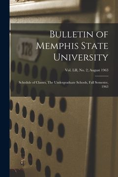 portada Bulletin of Memphis State University: Schedule of Classes, The Undergraduate Schools, Fall Semester, 1963; vol. LII, no. 2; August 1963 (en Inglés)
