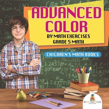 portada Advanced Color by Math Exercises Grade 5 Math Children's Math Books (en Inglés)