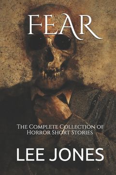 portada Fear: The Complete Collection of Horror Short Stories (en Inglés)