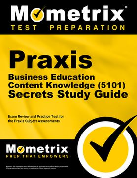 portada Praxis Business Education: Content Knowledge (5101) Secrets Study Guide - Exam Review and Practice Test for the Praxis Subject Assessments: [2nd Editi (en Inglés)