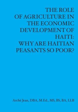 portada The Role Of Agriculture In The Economic Developement Of Haiti: Why Are Haitian Peasants So Poor? (en Inglés)