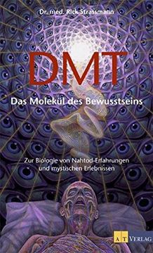 portada Dmt - das Molekül des Bewusstseins: Zur Biologie von Nahtod-Erfahrungen und Mystischen Erlebnissen (en Alemán)