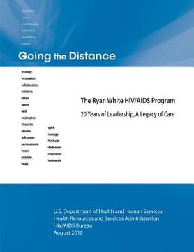 portada Going the Distance: The Ryan White HIV/AIDS Program - 20 Years of Leadership, A Legacy of Care (in English)