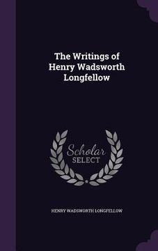 portada The Writings of Henry Wadsworth Longfellow (en Inglés)