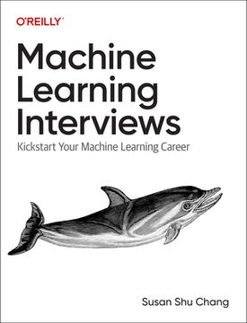 portada Machine Learning Interviews: Kickstart Your Machine Learning and Data Career (en Inglés)