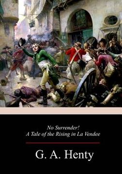 portada No Surrender! A Tale of the Rising in La Vendee (en Inglés)