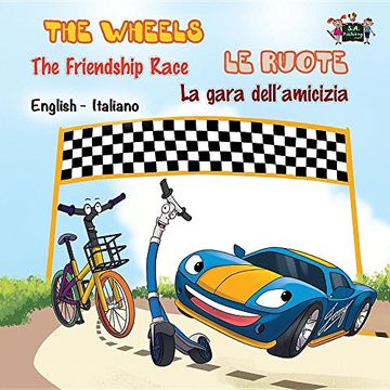 portada The Wheels -The Friendship Race Le ruote - La gara dell'amicizia: English Italian Bilingual Edition (English Italian Bilingual Collection)