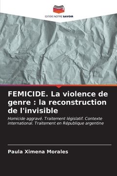 portada FEMICIDE. La violence de genre: la reconstruction de l'invisible (in French)