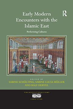 portada Early Modern Encounters With the Islamic East: Performing Cultures (Transculturalisms, 1400-1700) (en Inglés)