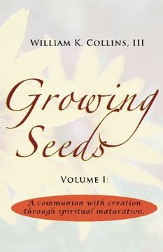 portada Growing Seeds (A Communion with Creation through Spiritual Maturation) (Volume 1)