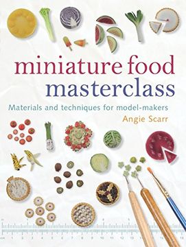 portada Miniature Food Masterclass: Materials and Techniques for Model-Makers (in English)