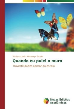 portada Quando eu pulei o muro: Travestilidades apesar da escola (Portuguese Edition)