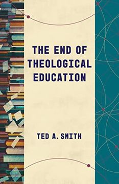 portada The end of Theological Education (Theological Education Between the Times) (en Inglés)
