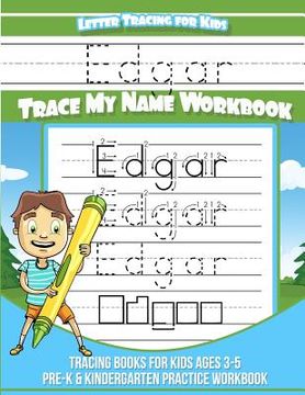 portada Edgar Letter Tracing for Kids Trace my Name Workbook: Tracing Books for Kids ages 3 - 5 Pre-K & Kindergarten Practice Workbook (in English)