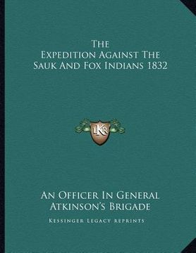 portada the expedition against the sauk and fox indians 1832 (in English)