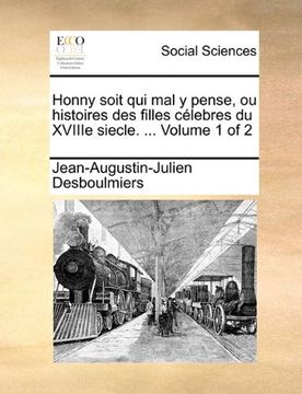 portada Honny soit qui mal y pense, ou histoires des filles célebres du XVIIIe siecle. ...  Volume 1 of 2 (French Edition)
