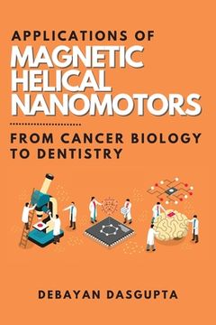 portada Applications of Magnetic Helical Nanomotors: From Cancer Biology to Dentistry (en Inglés)