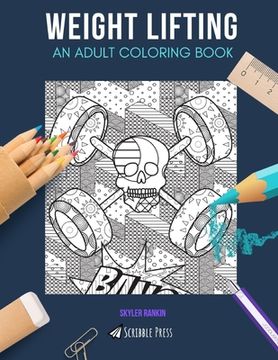 portada Weight Lifting: AN ADULT COLORING BOOK: A Weight Lifting Coloring Book For Adults (en Inglés)