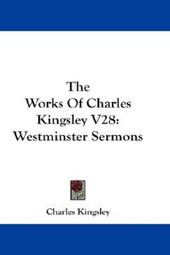 portada the works of charles kingsley v28: westminster sermons (en Inglés)