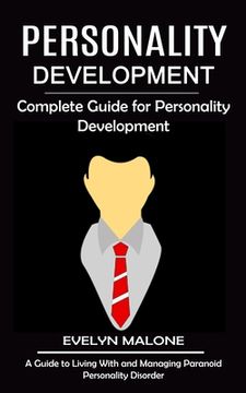 portada Personality Development: Complete Guide for Personality Development (a Guide to Living With and Managing Paranoid Personality Disorder) (en Inglés)