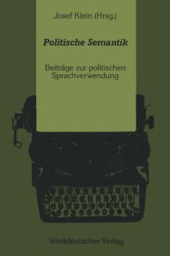 portada Politische Semantik: Bedeutungsanalytische Und Sprachkritische Beiträge Zur Politischen Sprachverwendung