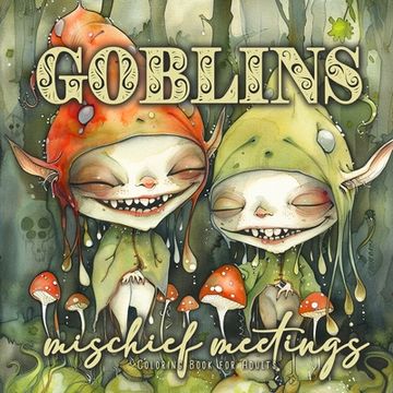 portada Goblins mischief meetings Coloring Book for Adults: Gnomes Goblins Coloring Book Portrait nasty and funny Goblins Coloring Book for Adults Fantasy Col (en Inglés)