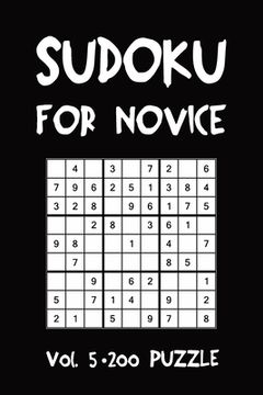 portada Sudoku For Novice Vol. 5 200 Puzzle: Puzzle Book, hard,9x9, 2 puzzles per page (en Inglés)