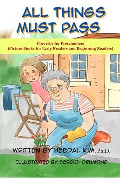 portada All Things Must Pass: Picture Books for Early Readers and Beginning Readers: Proverbs for Preschoolers (in English)